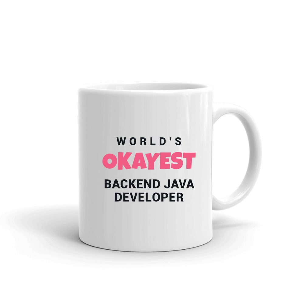 World's Okayest Backend Java Developer mug in white, printed with "Backend Java Developer"
