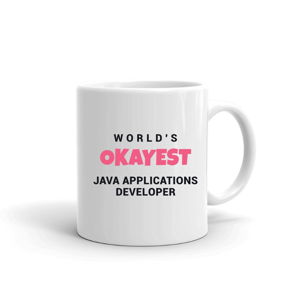 World's Okayest Java Applications Developer mug in white, printed with "Java Applications Developer"