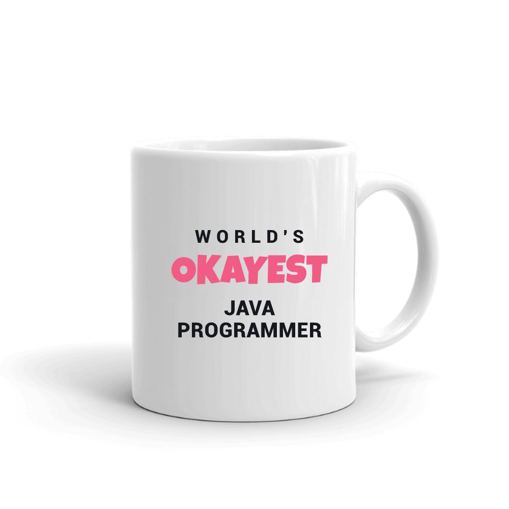 World's Okayest Java Programmer mug in white, printed with "Java Programmer"