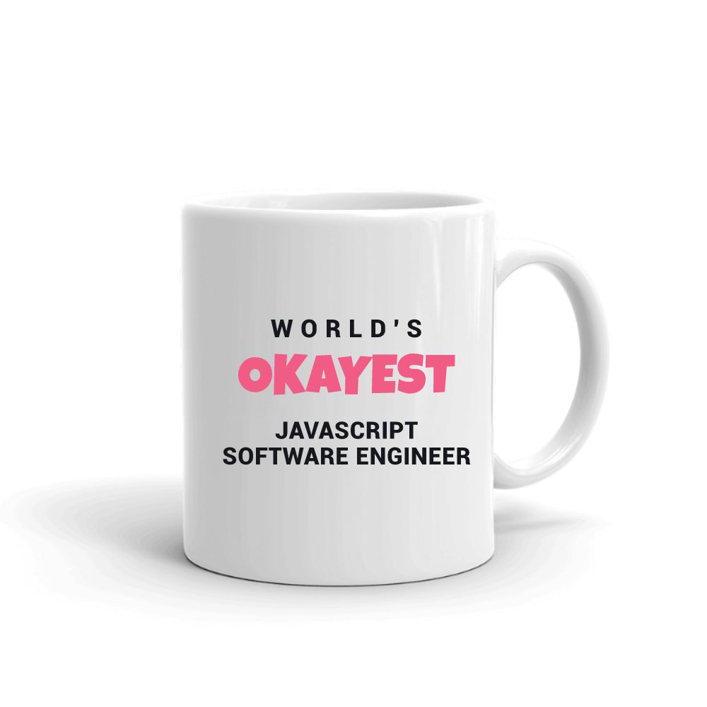 World's Okayest Javascript Software Engineer mug in white, printed with "Javascript Software Engineer"