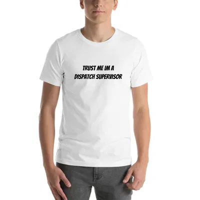 Trust me im a Dispatch Supervisor tee preview