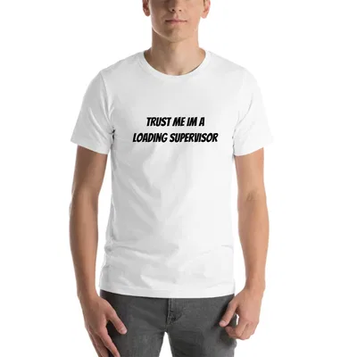 Trust me im a Loading Supervisor tee preview