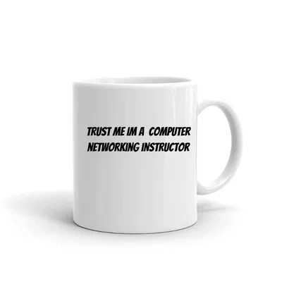 Trust me im a Computer Networking Instructor mug preview