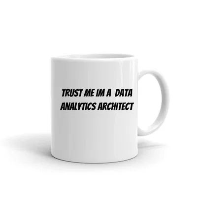 Trust me im a Data Analytics Architect mug preview