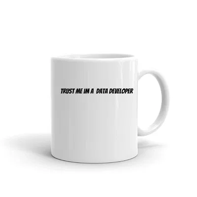 Trust me im a Data Developer mug preview