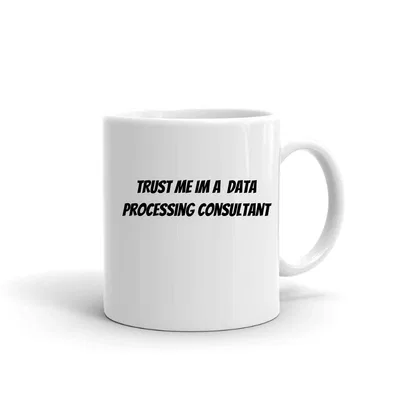 Trust me im a Data Processing Consultant mug preview