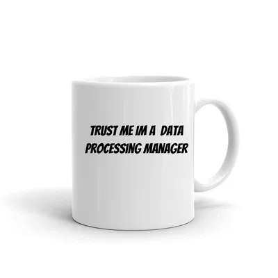 Trust me im a Data Processing Manager mug preview