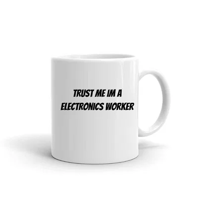 Trust me im a Electronics Worker mug preview