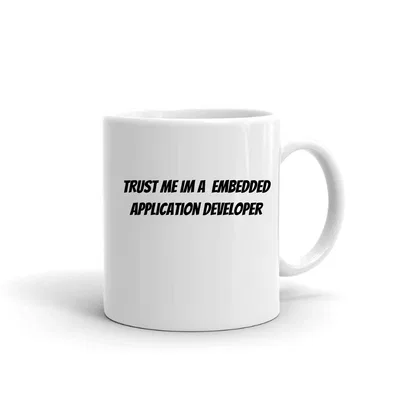 Trust me im a Embedded Application Developer mug preview