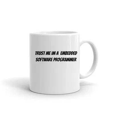 Trust me im a Embedded Software Programmer mug preview