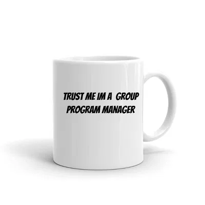 Trust me im a Group Program Manager mug preview