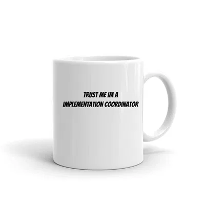 Trust me im a Implementation Coordinator mug preview