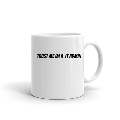 Trust me im a It Admin mug preview