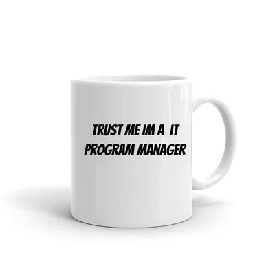Trust me im a It Program Manager mug preview