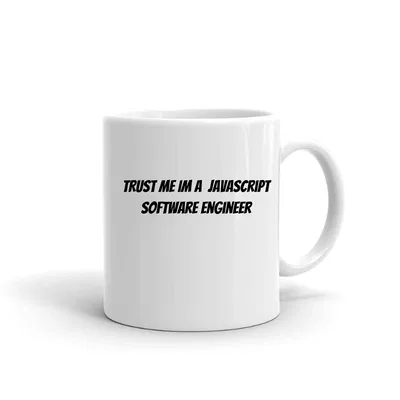 Trust me im a Javascript Software Engineer mug preview