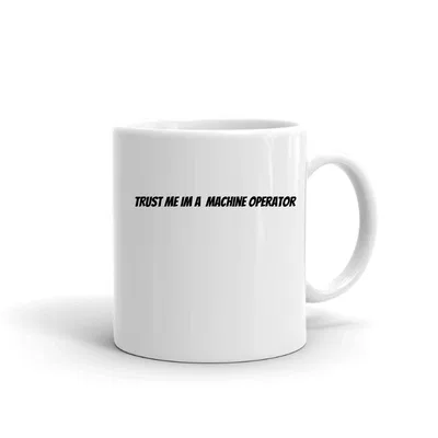 Trust me im a Machine Operator mug preview