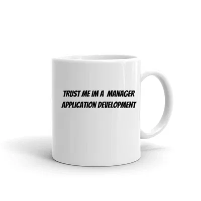 Trust me im a Manager Application Development mug preview