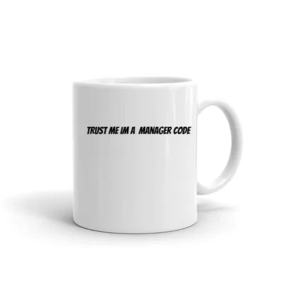 Trust me im a Manager Code mug preview