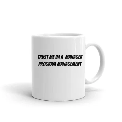 Trust me im a Manager Program Management mug preview