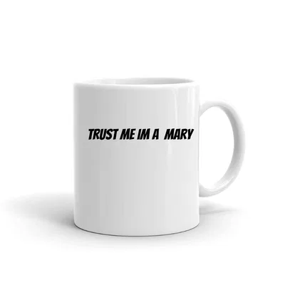 Trust me im a Mary mug preview