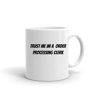 Trust me im a Order Processing Clerk mug preview