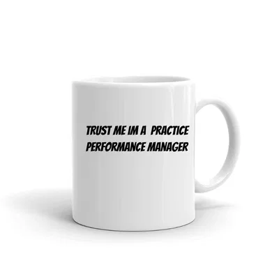 Trust me im a Practice Performance Manager mug preview