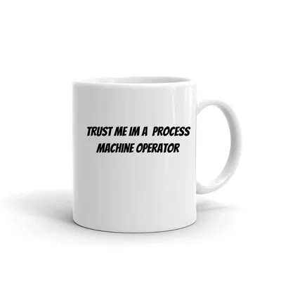Trust me im a Process Machine Operator mug preview