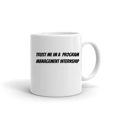 Trust me im a Program Management Internship mug preview