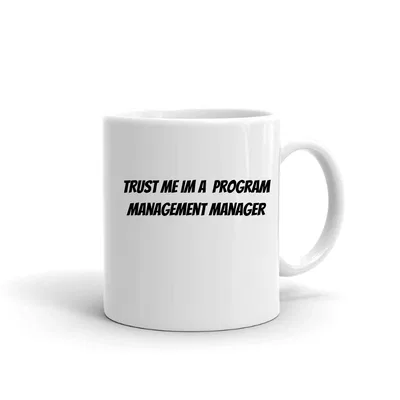 Trust me im a Program Management Manager mug preview