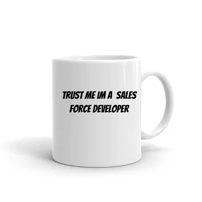 Trust me im a Sales Force Developer mug preview