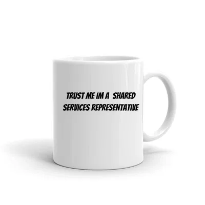 Trust me im a Shared Services Representative mug preview