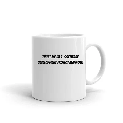 Trust me im a Software Development Project Manager mug preview