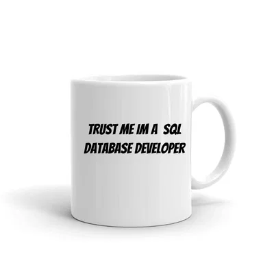 Trust me im a Sql Database Developer mug preview