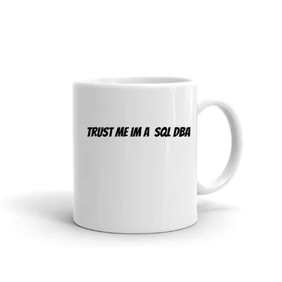 Trust me im a Sql Dba mug preview