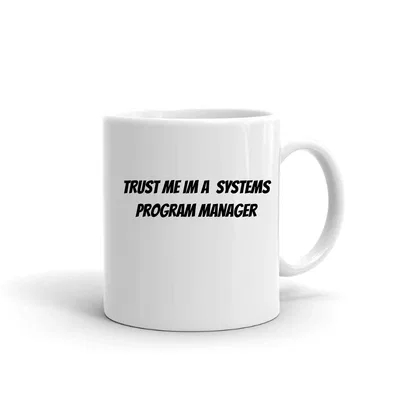 Trust me im a Systems Program Manager mug preview