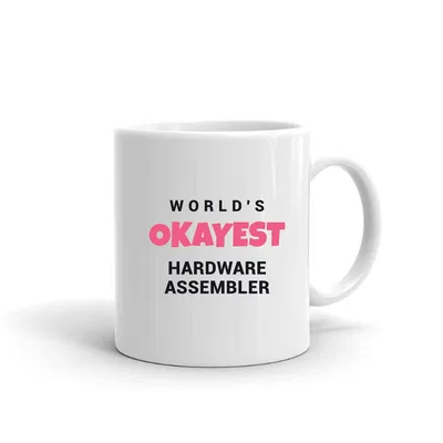 World's Okayest Hardware Assembler mug preview