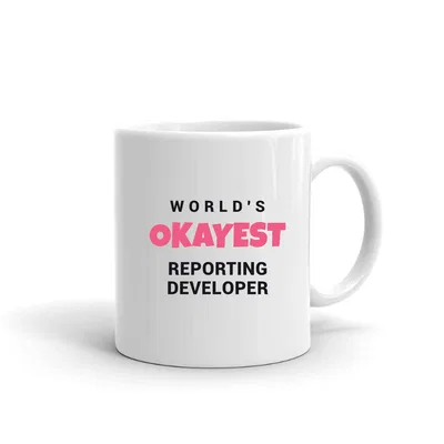 World's Okayest Reporting Developer mug preview
