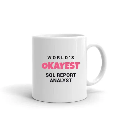 World's Okayest Sql Report Analyst mug preview