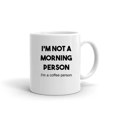 I'm not a morning person, I'm a coffee person mug preview