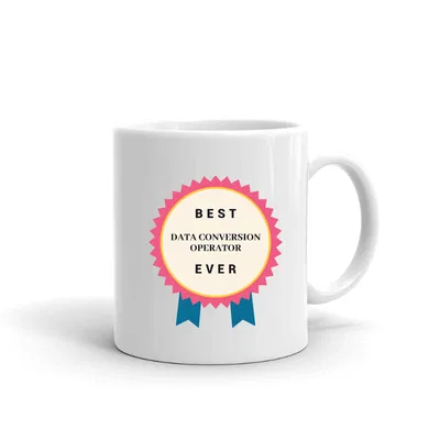 Best Data Conversion Operator Ever Rosette mug preview