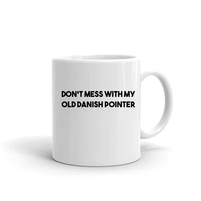 Dont Mess with my Old Danish Pointer mug preview