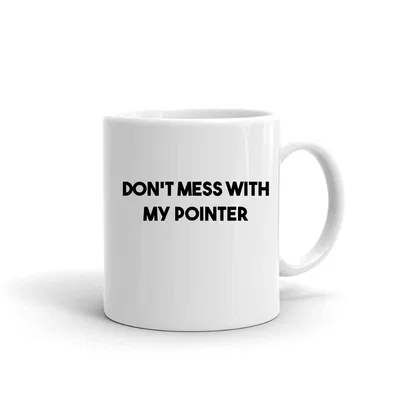 Dont Mess with my Pointer mug preview